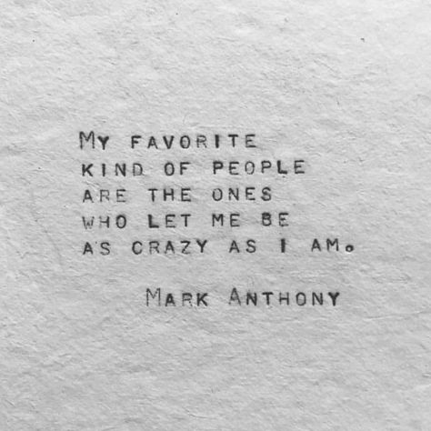 My favorite kind of people are the ones who let me be as crazy as I am Mark Anthony Funny Love Sayings, No Ordinary Girl, Love Sayings, Mark Anthony, Love Quotes Funny, Crazy Quotes, Finding True Love, Funny Love, Beautiful Life