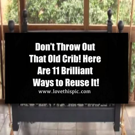 Don’t Throw Out That Old Crib! Here Are 11 Brilliant Ways to Reuse It! Crib Conversion Ideas, Old Crib Ideas, Jenny Lind Crib Repurpose, Metal Crib Repurpose, Crib Rail Repurpose, Crib Upcycle Ideas, Old Crib Repurpose, Uses For Old Cribs, Antique Crib Repurpose