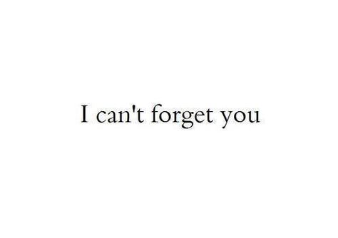 I Tried To Forget You Quotes, I Can’t Forget You Quotes, Why Cant I Forget You, Can’t Forget You Quotes, I Can't Forget You, I Cant Forget You Quotes, I Can’t Forget You, Cant Forget You Quotes, You Saved Me