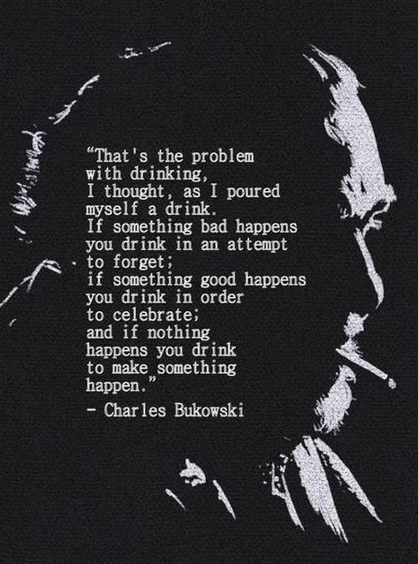 Charles Bukowski Quotes, Drink If, Charles Bukowski, Poem Quotes, Bukowski, A Drink, Love Words, Poetry Quotes, Thoughts Quotes