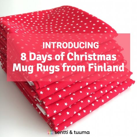 Introducing "8 Days of Christmas Mug Rugs from Finland" - Sentti & Tuuma Christmas Mug Rugs Patterns Free, Mug Rugs Patterns Free Printable, Mug Rugs Patterns, Mug Rugs Patterns Free, 8 Days Of Christmas, Christmas Mug Rugs, Light Therapy Lamps, Mug Rug Patterns, Bright Fabrics