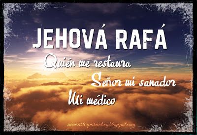 ... ARTES PARA EL REY: JEHOVÁ RAFÁ MI SANADOR Bible Guide, Biblical Verses, Names Of God, Jesus Saves, God Loves You, Jesus Loves Me, Spanish Quotes, Gods Love, Bible Quotes