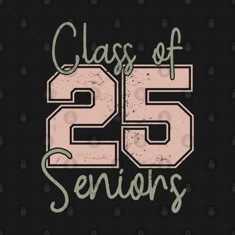 Check out this awesome 'Class+of+2025+Seniors' design on @TeePublic! 2025 Senior Slogan, Class Of 2025 Aesthetic, Senior Year 2025, Class Of 2025 Shirt Ideas, Senior Jackets Design Ideas, Seniors 2025, Senior Year Diy, Senior 25, Senior Year Quotes