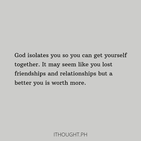 Why God Isolates You, God Will Give You Back Better Than What You Lost, Getting Over Friendship, Get Yourself Together Quotes, You Lost Me Quotes Friendship, Its Ok To Grow Out Of Friendships, Getting It Together Quotes, When Will It Get Better, I Can Do Better Quotes Relationships