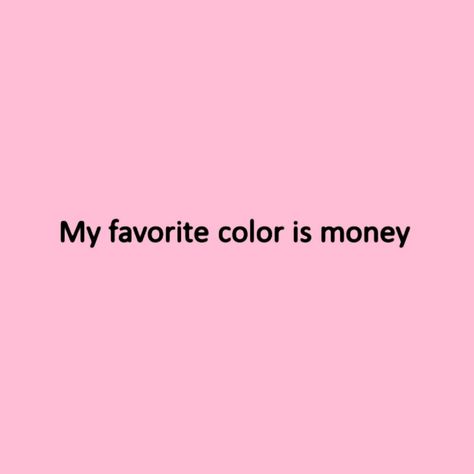 Money is my favorite color Money Pink Aesthetic, Pink Money Aesthetic, I Love Money Pfp, Love And Money Quotes, Pretty And Paid, Badass Pfp, Spoiled Quotes, Freedom Images, Brat Aesthetic