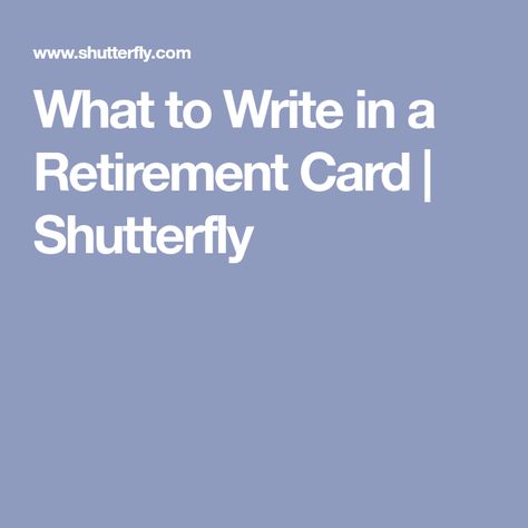 What to Write in a Retirement Card | Shutterfly Retirement Card Messages, Hanukkah Cards Handmade, Funny Birthday Card Messages, Retirement Messages, Retirement Congratulations, Christmas Card Messages, 16th Birthday Card, Birthday Card Messages, Farewell Cards