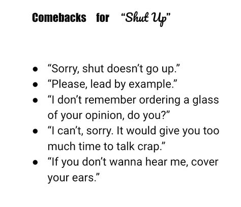 Comeback For Shut Up, Comebacks To Shut Up, Savage Reply To Jealous People, Best Insulting Lines, Comebacks For Shut Up, Comebacks For Haters, Insulting Quotes For Haters, Comebacks To Say, Rude Comebacks