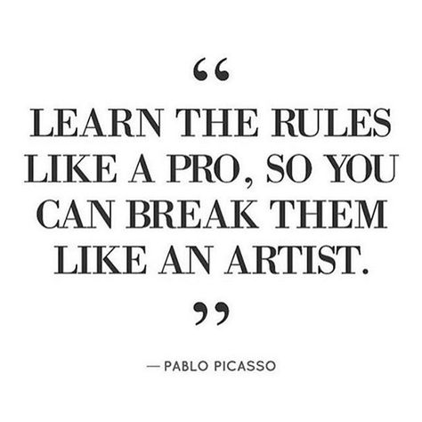 Learn The Rules Like A Pro, So You Can Break Them Like An Artist Break The Rules Quotes, Tyler Blackburn, Rules Quotes, Small Quotes, Nice Quotes, Quotes About Photography, Entrepreneur Inspiration, Artist Life, Love My Job