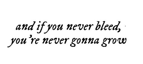 Always Growing Tattoo, If You Never Bleed You Never Grow, If You Never Bleed You Never Grow Tattoo, 1 Tattoo, Never Gonna, 2025 Vision, Tattoo Inspo, Tattoo Idea, Tattoos And Piercings