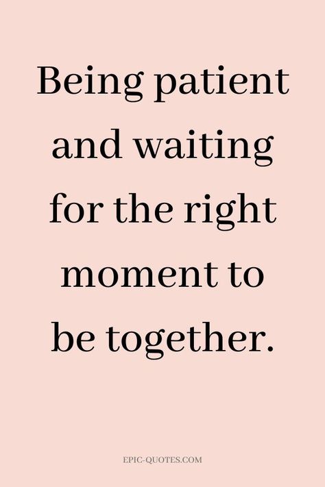 Waiting Patiently Quotes Relationships, Quote For Waiting For Someone, Waiting Relationship Quotes, Waiting For His Message Quotes, Patient Love Quotes Relationships, Quotes About Being Patient For Love, I Will Wait For You Quotes True Love Be Patient, Waiting For Marriage Quotes, Patiently Waiting Quotes Relationships