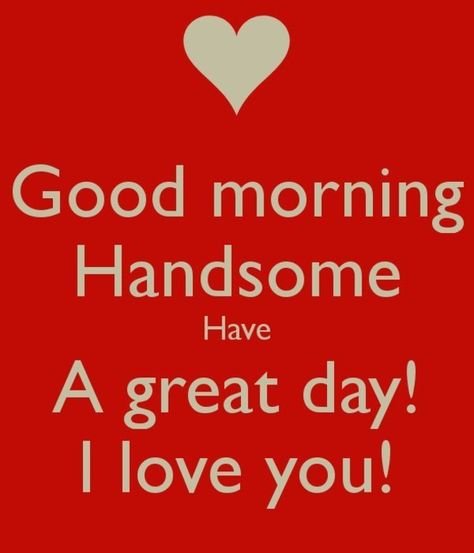 Here we have 50 beautiful good morning love quotes with images for you to share, Morning Handsome, Good Morning Handsome, Frases Love, Good Morning Quotes For Him, Morning Memes, Morning Quotes For Him, Morning Love Quotes, Funny Good Morning Quotes, Love Quotes For Boyfriend