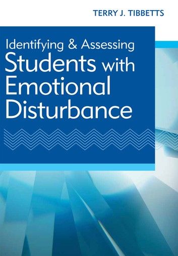 Identifying and Assessing Students with Emotional Disturbance ebook by Terry Tibbetts "Ph.D., J.D." Emotional Disturbance, Behavior Analysis, Online Marketing Tools, School Psychologist, Educational Psychology, Behavior Management, School Resources, By Terry, Be Ready