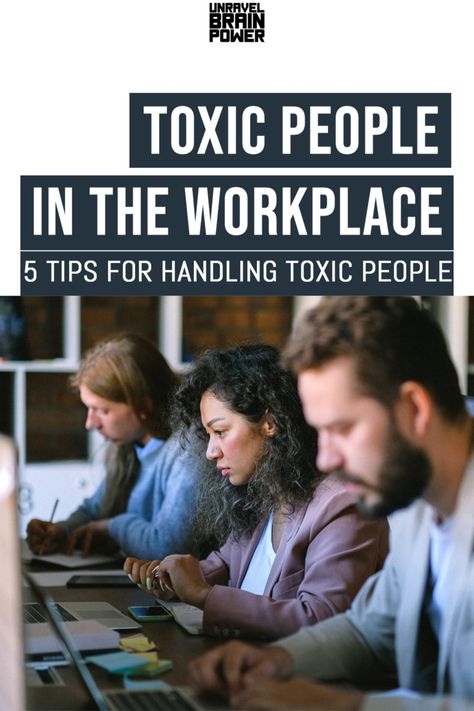 Toxic People In The Workplace : 5 Tips For Handling Toxic People - Page 2 of 2 - Unravel Brain Power Toxic People Workplace, Work Place Drama Quotes, Toxicity In The Workplace, How To Deal With Negative People At Work, Working With Toxic People, How To Deal With Toxic People At Work, How To Handle Toxic People, Negative People At Work, Gossip At Work