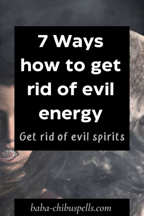 7 Ways to get rid of evil energy How To Cast Out Evil Spirits, How To Get Rid Of Evil Spirits, How To Get Rid Of Evil Eye, Get Rid Of Evil Spirits, Banish Negative Energy, Get Rid Of Negative Energy, Rid Of Negative Energy, Smudging Ceremony, Evil Energy