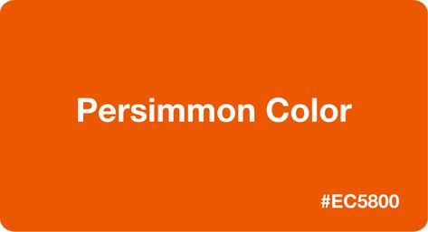 Persimmon Color HEX Code #EC5800 Persimmon Color Palette, Persimmon Color, Hex Color Codes, Color Codes, A Fruit, Pink Tone, Persimmon, Shades Of Orange, Cool Tones