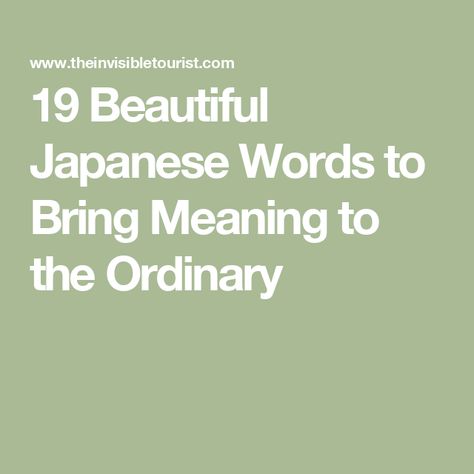 19 Beautiful Japanese Words to Bring Meaning to the Ordinary Beautiful Japanese Words And Meanings, Meaningful Japanese Words, Beautiful Words In Japanese, Japanese Words With Meaning, Japanese Words With Deep Meaning, Japanese Meaningful Words, Japan Words, Japanese Words And Meanings, Cute Meaning