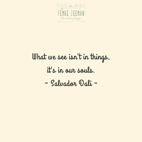 What we see isn't on things, it's in our souls. Salvador Dali #salvadordali #quote #spreuken Dali Quotes Salvador, Salvador Dali Wallpaper, Surreal Quotes, Salvador Dali Tattoo, Salvador Dali Quotes, Dali Tattoo, Wonderful Quotes, Art Basics, Artist Quotes