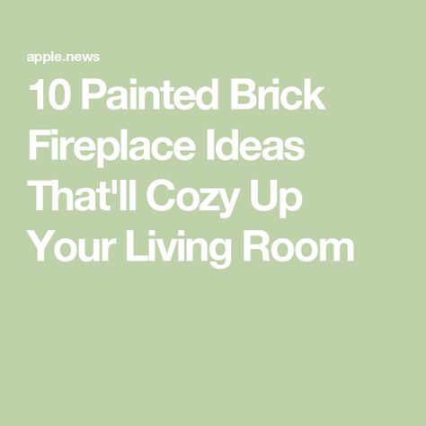 10 Painted Brick Fireplace Ideas That'll Cozy Up Your Living Room Neutral Painted Brick Fireplace, Painted Fireplace Bricks, Chalk Paint Fireplace Brick, Living Room Paint Color Ideas With Accent Wall Brick Fireplaces, Painting Brick Fireplace Color Ideas, Green Brick Fireplace, Painting Fireplace Brick, Paint Brick Fireplace, Paint Brick Fireplace White