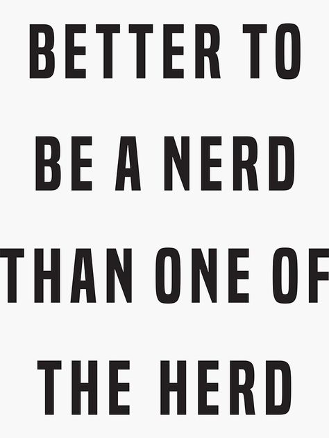 Nerd Quotes Funny, Nerdy Quotes, Nerdy Aesthetic, Nerdy Quote, Sade Aesthetic, Nerd Quotes, Geek Quotes, Grad Quotes, Nerd Aesthetic