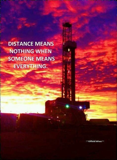 Distance Oilfield Quotes, Trucking Quotes, Oilfield Girlfriend, Oilfield Humor, Oilfield Man, Oilfield Trash, Oilfield Wife, Driving Quotes, Oilfield Life