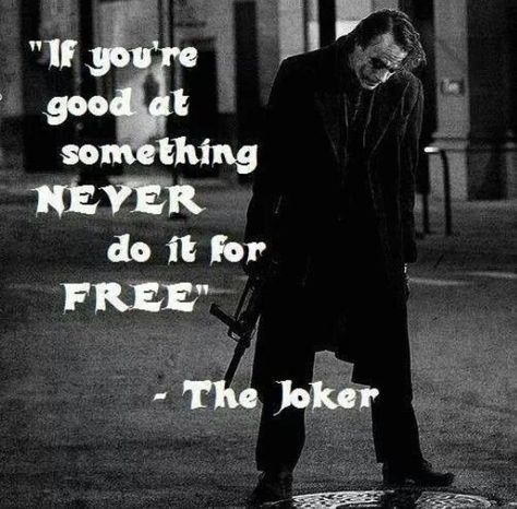 "If you're good at something, never do it for free." - The Joker Deep Meaningful Quotes, Villain Quote, Heath Ledger Joker, Joker Is, Dc Memes, Joker Quotes, Joker And Harley Quinn, Badass Quotes, A Quote