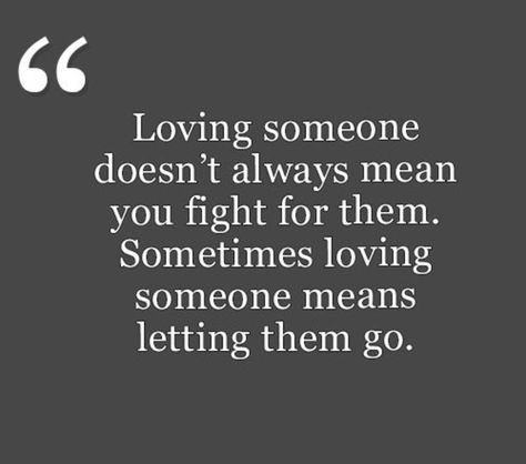 Let Her Go Quotes Relationships, They Let You Go Quotes, Sometimes Loving Someone Means Letting Them Go, Sometimes You Just Have To Let Go Quotes Relationships, Once You Let Go Quotes, If You Truly Love Someone Let Them Go, I Love You Enough To Let You Go Quotes, Love Let Go Quotes, Someone For Me Quotes