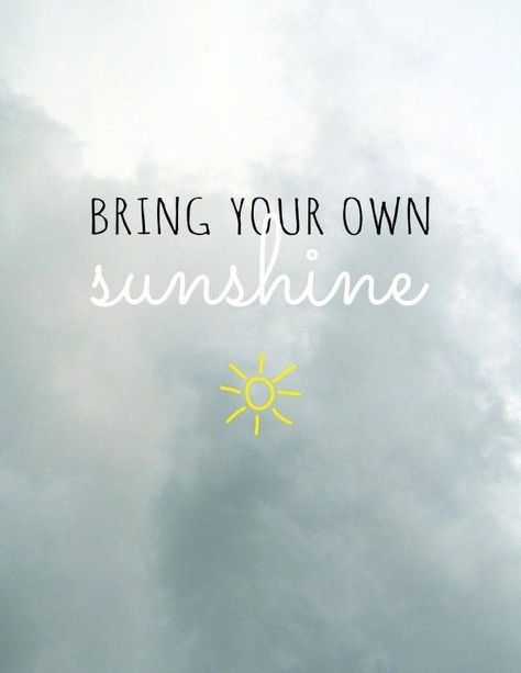 Hell yeah! Bring Your Own Sunshine, Sunshine Printable, How To Believe, Sunshine Quotes, Bipasha Basu, Solar Plexus, More Than Words, Happy Thoughts, Quotable Quotes