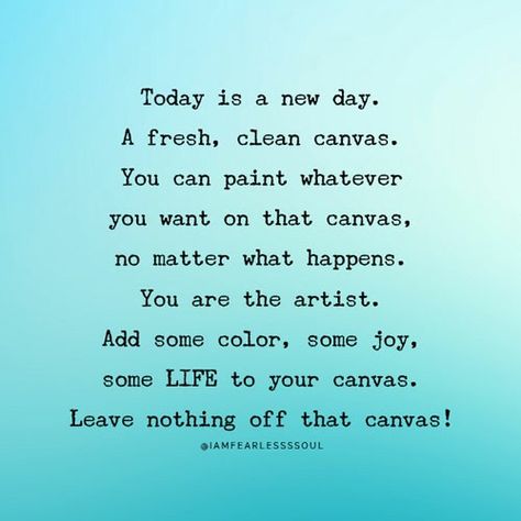 Fresh Start Quotes, Start Quotes, Have A Wonderful Week, Today Is A New Day, Painting Quotes, No Matter What Happens, A Fresh Start, Fresh Start, Each Day