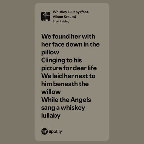 Whiskey Lullaby (feat. Alison Krauss) Whiskey Lullaby Lyrics, Lullaby Lyrics, Whiskey Lullaby, Lullaby Songs, Alison Krauss, Brad Paisley, Just Lyrics, Spotify Song, Lana Del Rey