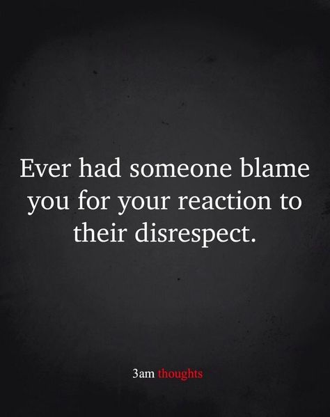 Ex Husband Quotes, Bother Quotes, Blame Quotes, Husband Quotes Marriage, Disrespect Quotes, Self Control Quotes, Me Time Quotes, Angry Quote, Bad Quotes