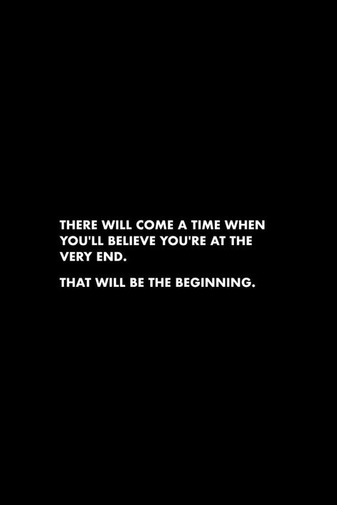 There will come a time when you'll believe you're at the very endThat will be the beginningquotes life beginning end dailyreminder The Beginning Quotes, Plant Styling, Ending Quotes, End Of Times, Times Quotes, Time Quotes, Deep Quotes, Reminder Quotes, Quotes Life