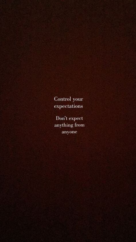 Dont Force Anyone To Make Time For You, I Dont Expect Anything Quotes, Dont Always Be Available Quotes, Don't Expect Too Much Quotes, Don’t Expect Anything From Anyone, Dont Expect Too Much Quotes, Dont Expect Anything From Anyone, Dont Expect Quotes, Never Expect Anything From Anyone