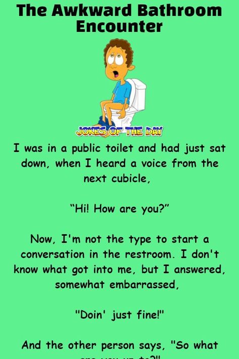 Funny Joke: I was in a public toilet and had just sat down, when I heard a voice from the next cubicle,   “Hi! How are you?”   Now, I'm not the type to Bathroom Jokes Hilarious, Bathroom Jokes, Try Not To Laugh Videos, Couples Jokes, Toilet Humor, Public Toilet, To Start A Conversation, Clean Funny Jokes, Awkward Funny