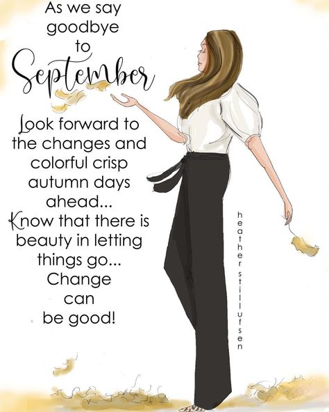 Goodbye September...🧡🍂🍁☀️ #heatherstillufsen #goodbyeseptember #dailyquotes #dailymemes #illustration Goodbye September, Last Day Of September, Heather Rosehill, Heather Stillufsen Quotes, September Quotes, New Month Quotes, Heather Stillufsen, Seasons Autumn, Hello September