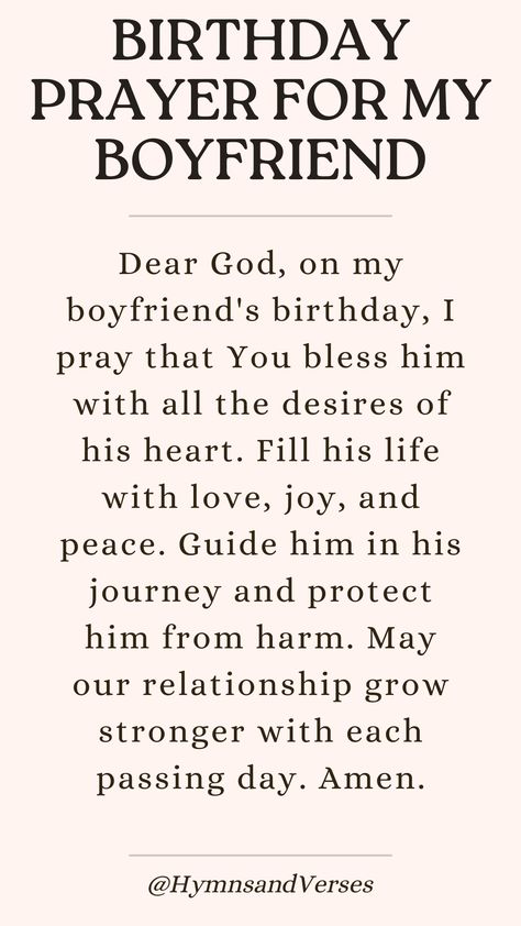 Offer a prayer of gratitude and blessings for your boyfriend on his special day, asking for God's protection and love. Birthday Prayers For Boyfriend, Birthday Words For Boyfriend, Prayer For Boyfriend For Him, Prayer For Birthday, Prayer For My Boyfriend, Prayers For Your Boyfriend, Prayers For My Boyfriend, Prayer For Him, Happy New Month Prayers