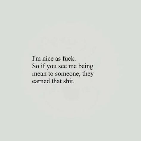 Photo: Very true, i'm one of the nicest person ever. Friendship Sayings, Cuss Words, People Quotes, See Me, Friendship Quotes, The Words, Great Quotes, True Quotes, Cool Words