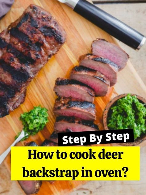 How to cook deer backstrap in oven? Recipe For Deer Backstrap, Deer Back Strap Recipes Ovens, How To Cook Deer Back Strap, Deer Meat Backstrap Recipes, How To Cook Back Strap Venison, Venison Backstrap Crockpot, Baked Venison Backstrap, Cooking Deer Backstrap, Fried Deer Backstrap