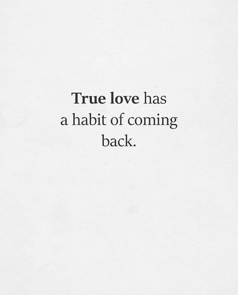 2nd Time Around Love, First Love Coming Back Quotes, First Love Comes Back Quotes, Someone Coming Back Into Your Life, True Love Comes Back Quotes, True Love Has A Habit Of Coming Back, People Coming Back Into Your Life, Coming Back Together Quotes, Love Coming Back Quotes