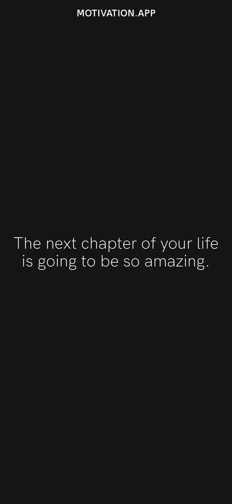 The next chapter of your life is going to be so amazing. From the Motivation app: https://motivation.app/download I’m Ready For A New Chapter, Your Next Chapter Is Going To Be Amazing, Motivation App, Next Chapter, New Chapter, Life Is, Life Quotes, The Next, Vision Board