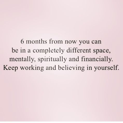 Take 6 Months To Yourself Quotes, 6 Months Of Togetherness Quotes, 6 Months Can Change Your Life, Your Whole Life Can Change In A Year, Imagine Yourself 6 Months From Now, Change Your Life In 3 Months, 6 Months To Change My Life, 6 Month Plan Life, Change Life In 6 Months