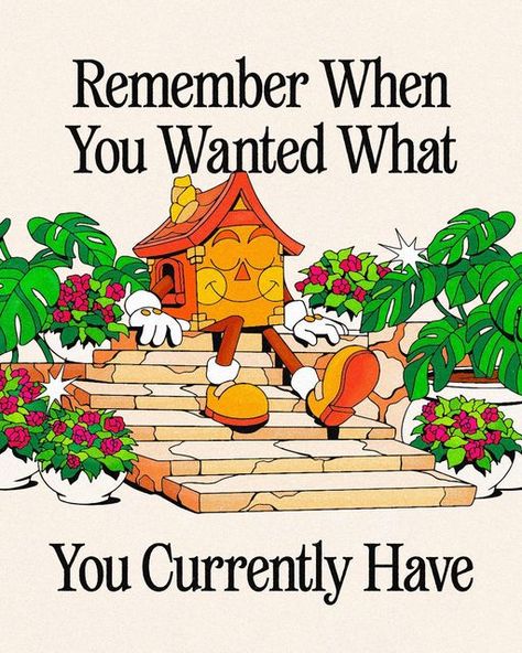 How To Know What I Want In Life, You’re Exactly Where You Need To Be, Remember When You Wanted What You Currently Have, Remember When You Wanted What You Have, You’re Exactly Where You’re Supposed To Be, Live Freely Quotes, The Things That Make Me Different Pooh, Being Content With What You Have, Always Remember Where You Came From