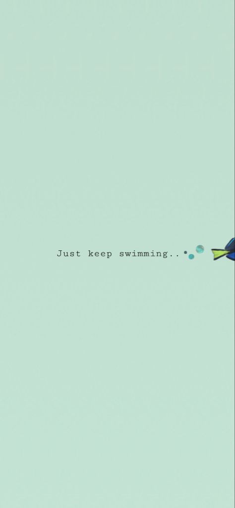 Light blue pastel background with text reading “Just keep swimming…” centered in the picture. Progressively the dots at the end of the sentence are turning into bubbles that leads a trail to a fish tail that closely resembles a cartoon fish in the popular movie “Finding Nemo” Dory Lockscreen, Finding Dory Wallpaper Iphone, Nemo Aesthetic Wallpaper, Dory Keep Swimming, Just Keep Swimming Tattoo Dory, Dory Tattoo Small Just Keep Swimming, Finding Dory Aesthetic, Finding Nemo Wallpaper Iphone, Finding Nemo Wallpaper Aesthetic