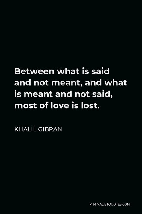 Between What Is Said And Not Meant Quote, Khalil Gibran Quotes Love, Academia Quotes, Khalil Gibran Quotes, Wallpaper Quote, Lost Quotes, Full Quote, Khalil Gibran, Meant To Be Quotes