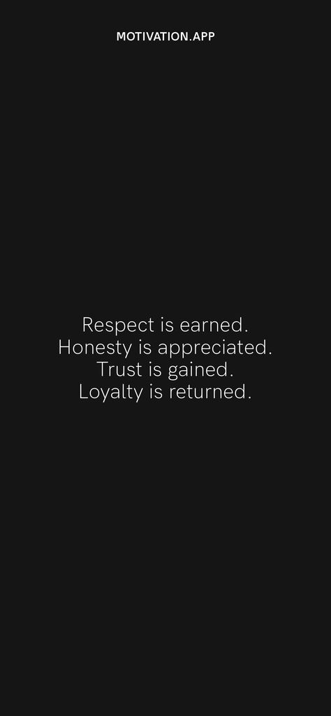 Earn Respect Quotes, Respect Is Earned Quotes, Trust Is Earned, Respect Is Earned, Family Loyalty, Quotes App, Respect Quotes, Motivation App, Trust And Loyalty