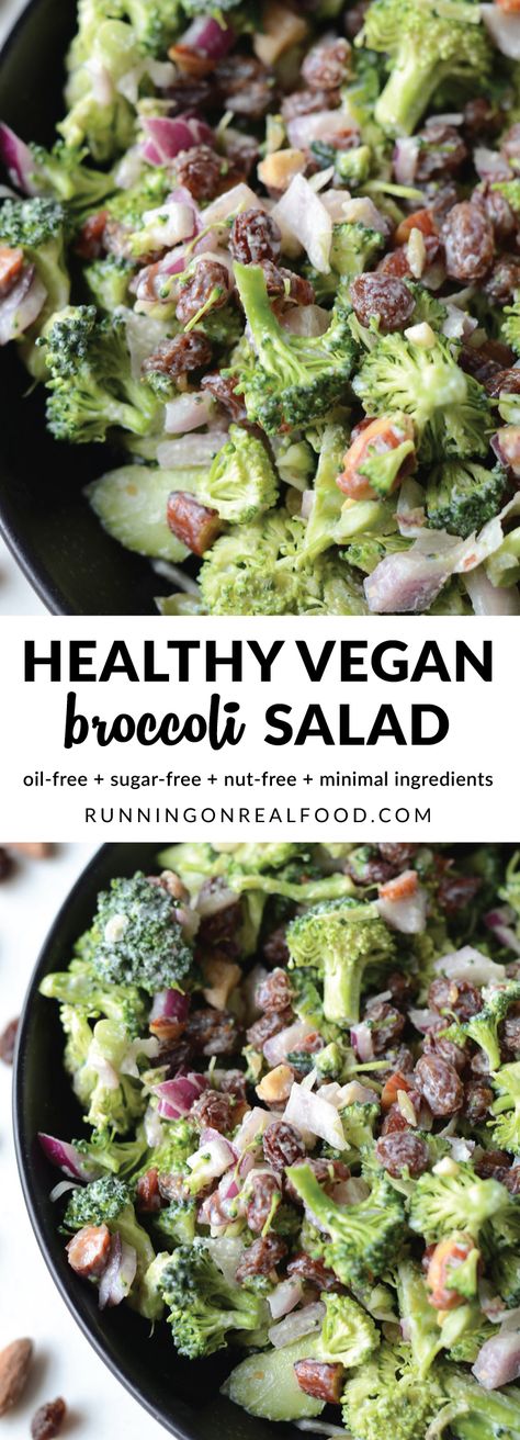 This simple, vegan broccoli salad is a healthy twist on classic broccoli salad with raisins. The sweet, tangy and extra creamy dressing is oil-free and sugar-free and pairs perfectly with broccoli, raisins, red onion and chopped almonds. This salad can be made a few days ahead and stored in the fridge for healthy meals all week. via @runonrealfood Salad With Raisins, Vegan Broccoli Salad, Broccoli Salad With Raisins, Broccoli Salad With Cranberries, Salad Cucumber, Vegan Broccoli, Creamy Dressing, Vegan Bacon, Broccoli Salad