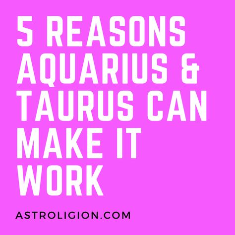 5 reasons why aquarius and taurus can make it work Aquarius Woman And Taurus Man, Taurus Man Aquarius Woman, Aquarius And Taurus Relationship, Aquarius Taurus Compatibility, Aquarius And Taurus, Aquarius Men Love, Taurus Relationships, Taurus Compatibility, Aquarius Compatibility