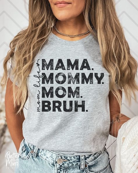 Mommy Mom Ma Bruh, Mama Bruh Shirt, Mamma Mommy Mom Bruh, Mother's Day T-shirt, Mommy And Me Shirt Ideas, Cricut Projects For Mom, Mother’s Day Shirt Idea, Mom Cricut Shirts Svg, Mom Mommy Bruh Shirt