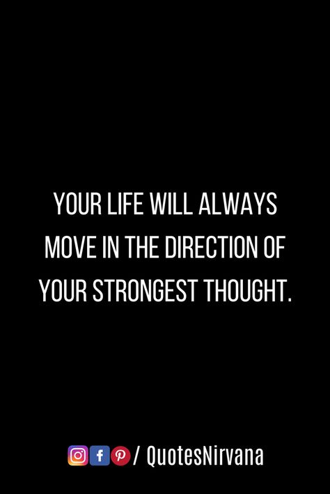 Your life will always move in the direction of your strongest thought. #motivation #quote Direction Quotes Life, December Magic, Life Poems, Perfect Quotes, Respect Life, Direction Quotes, Poems About Life, Motivation Quote, Perfection Quotes