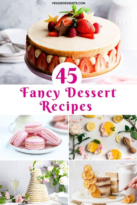 Collage of dessert pictures, with text: 45 Fancy Dessert Recipes. French Fruit Desserts, Easy Elegant Desserts Beautiful, Fine Dining Desserts Recipes Pastry Chef, Fancy Deserts Beautiful, Fancy Birthday Desserts, Patisserie Desserts Recipes, French Inspired Desserts, Pretty Desserts For Parties, Gourmet Bakery Recipes