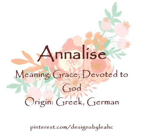 Baby Girl Name: Annalise. Meaning: Grace; Devoted to God. Origin: Greek, German. Girl Names With E, Bible Baby Names, Baby Names Girl, Meaningful Baby Names, Female Character Names, New Baby Names, Sweet Baby Names, Biblical Names